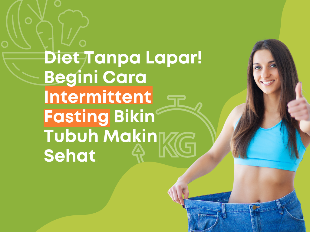 Strategi Mengatasi Rasa Lapar Saat Diet Ketat